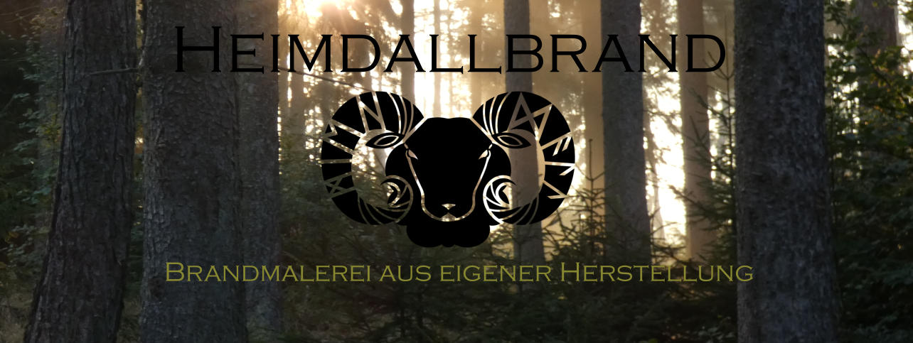 Heimdallbrand Brandmalerei aus eigener Herstellung